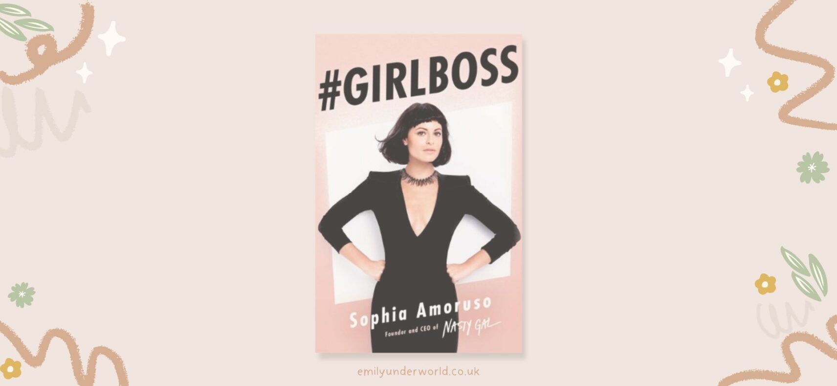 #Girlboss By Sophia Amoruso Review - Emily Underworld