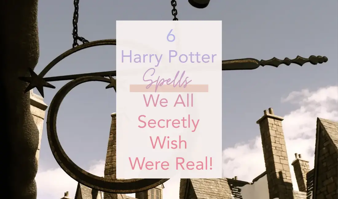 6 Harry Potter Spells We All Secretly Wish Were Real! - Emily Underworld