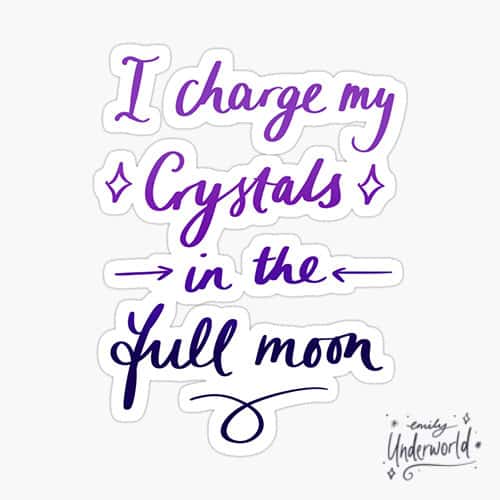 I charge my crystals in the full moon sticker.