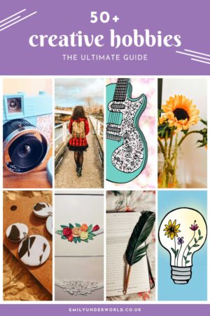 50 Creative Hobbies To Try At Home This Year - Emily Underworld